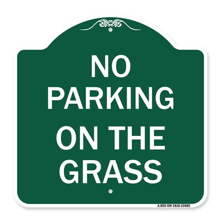 Signmission Designer Series Sign No Parking on Grass, Green & White Aluminum Sign, 18" x 18", GW-1818-23685 A-DES-GW-1818-23685